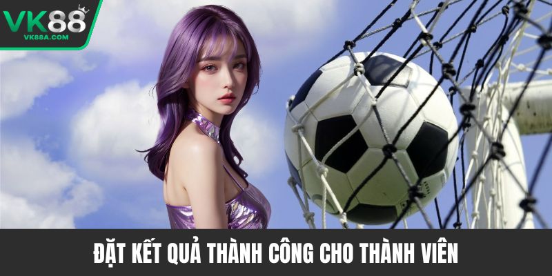 Đặt kết quả thành công cho thành viên