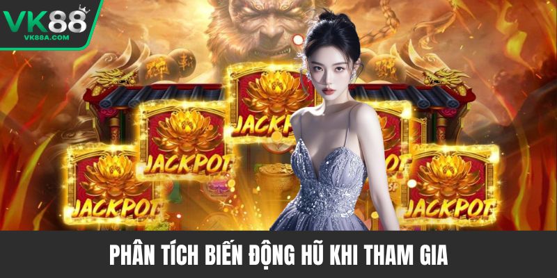 Phân tích biến động hũ khi tham gia