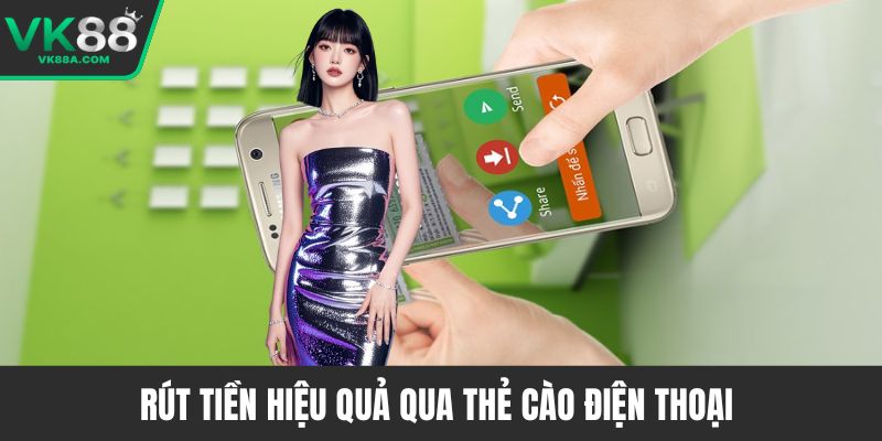 Rút tiền hiệu quả qua thẻ cào điện thoại