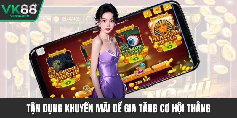 Tận dụng khuyến mãi để gia tăng cơ hội thắng