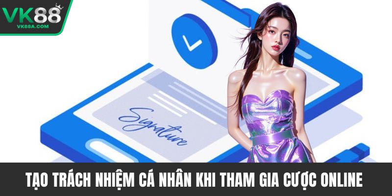 Tạo trách nhiệm cá nhân khi tham gia cược online